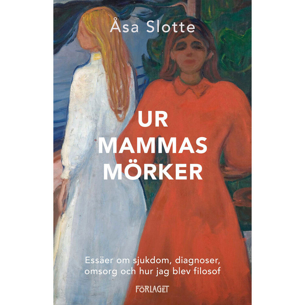 Åsa Slotte Ur mammas mörker : essäer om sjukdom, diagnoser, omsorg och hur jag blev filosof (bok, danskt band)