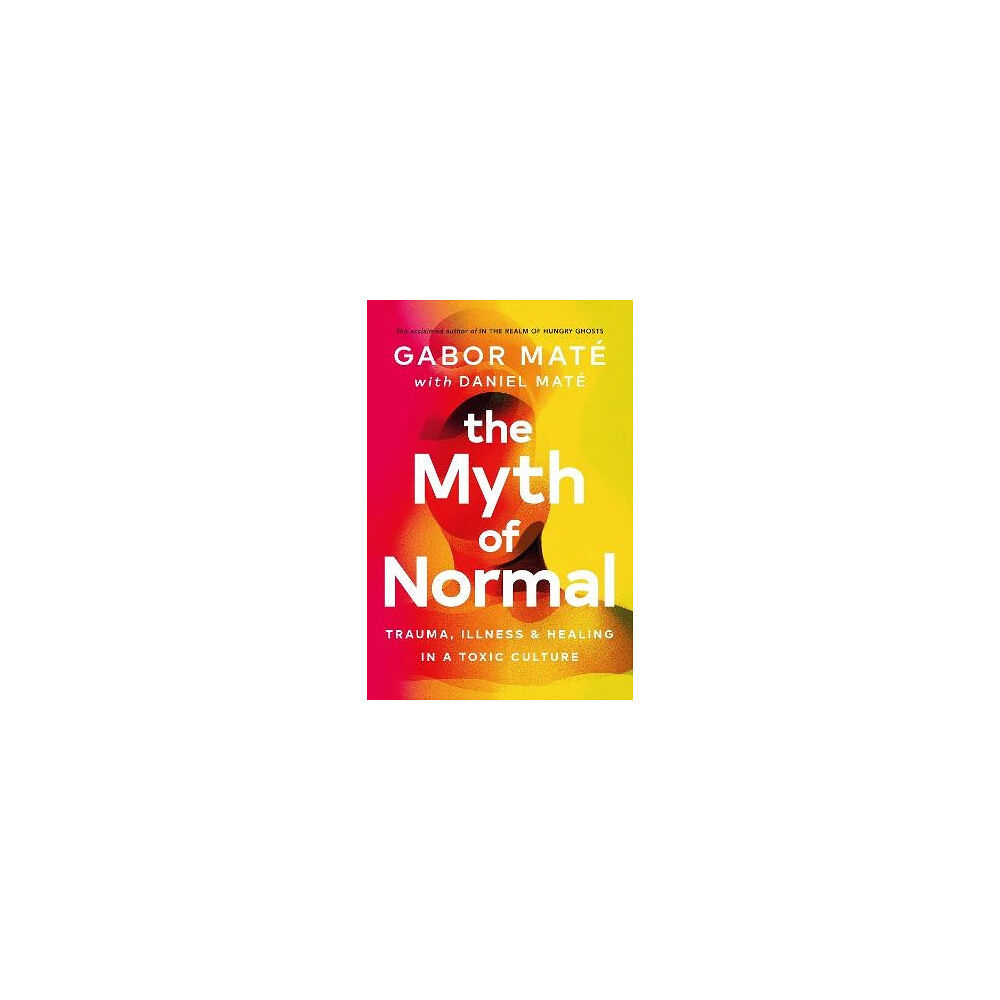 Gabor Mate The Myth of Normal (häftad, eng)