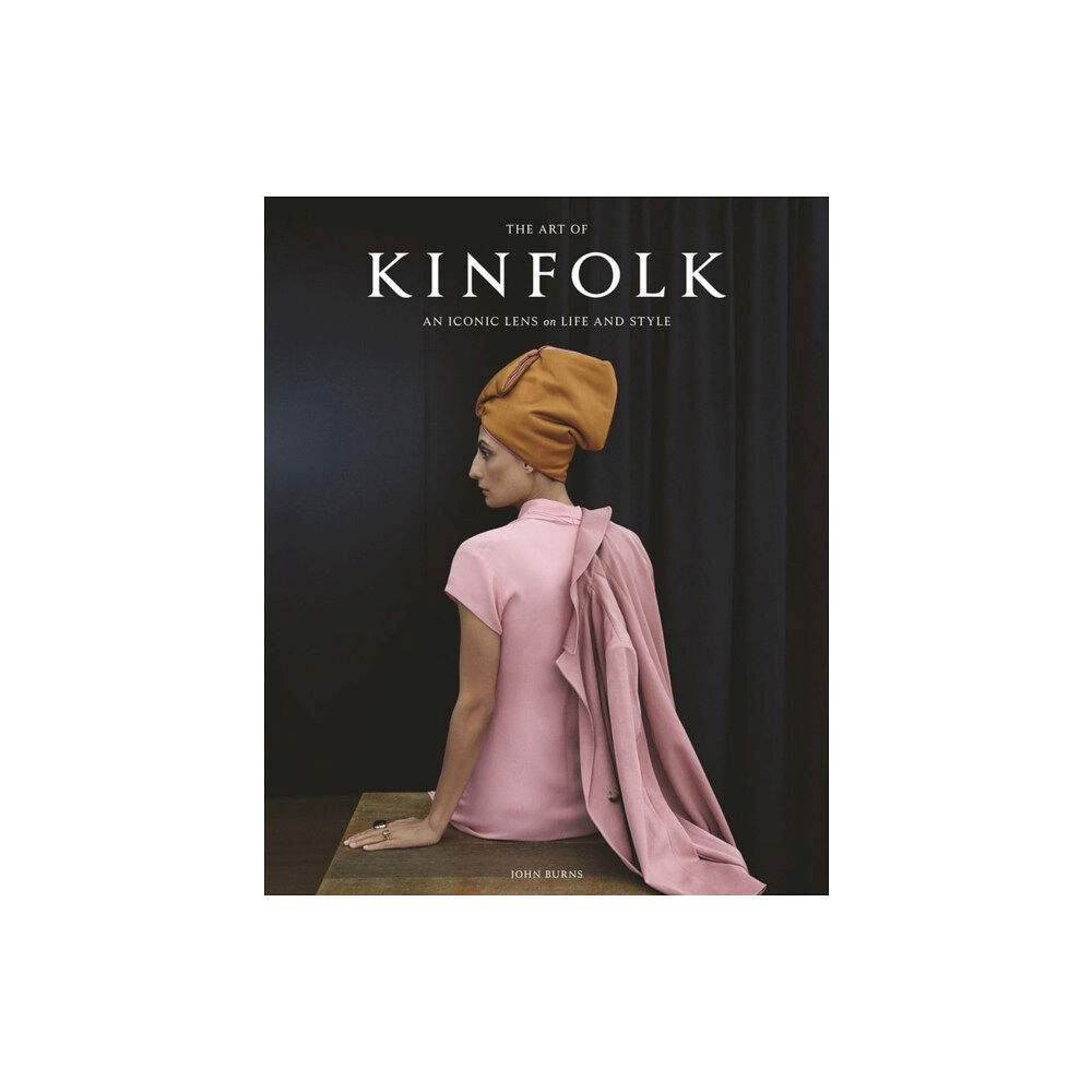 John Burns The Art of Kinfolk (inbunden, eng)