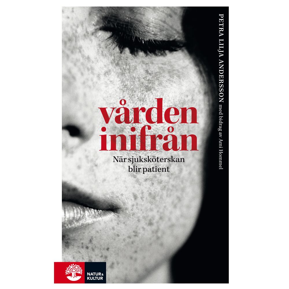 Petra Lilja Andersson Vården inifrån : när sjuksköterskan blir patient (bok, kartonnage)