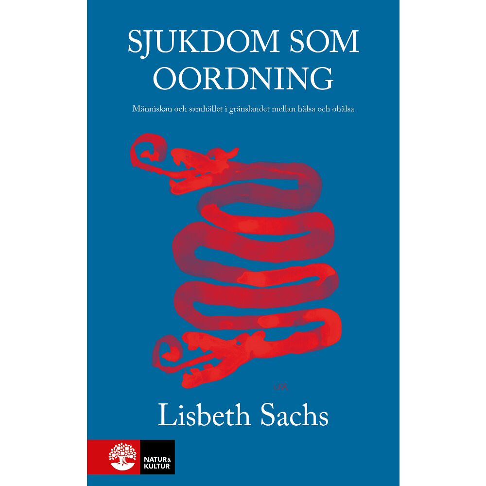 Lisbeth Sachs Sjukdom som oordning : människan och samhället i gränslandet mella hälsa och ohälsa (häftad)