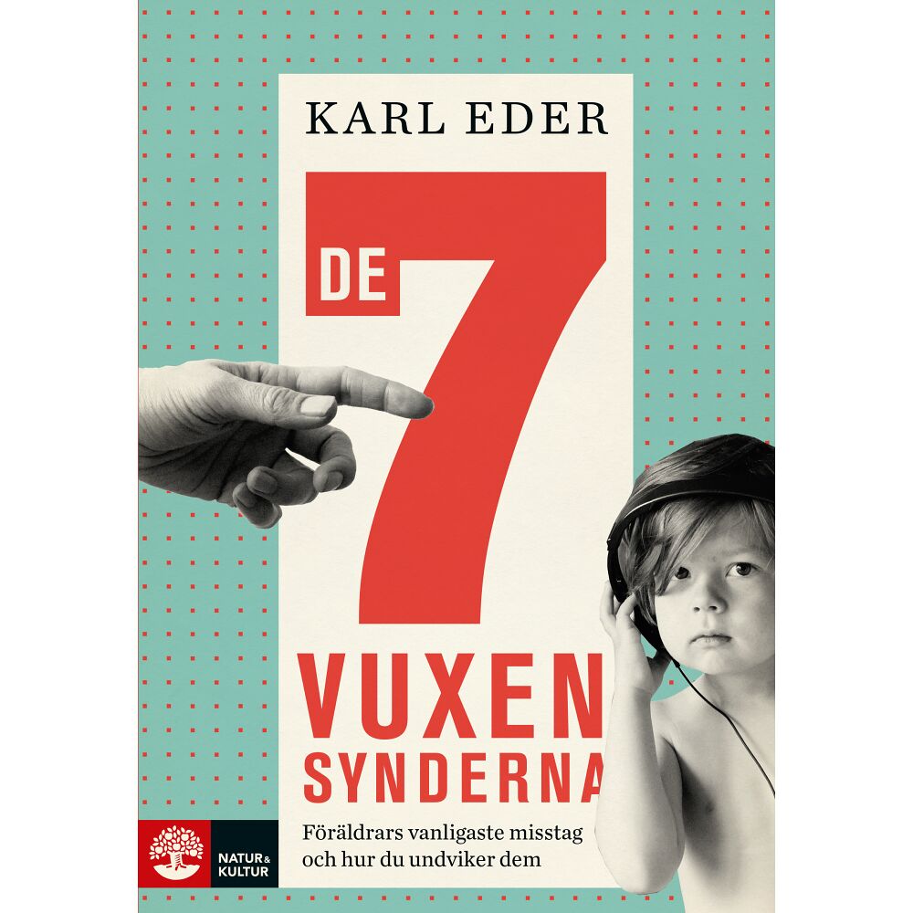Karl Eder De 7 vuxensynderna : föräldrars vanligaste misstag och hur du undviker dem (inbunden)