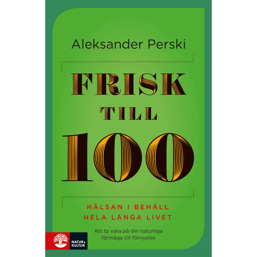 Aleksander Perski Frisk till 100 : hälsan i behåll hela långa livet (inbunden)