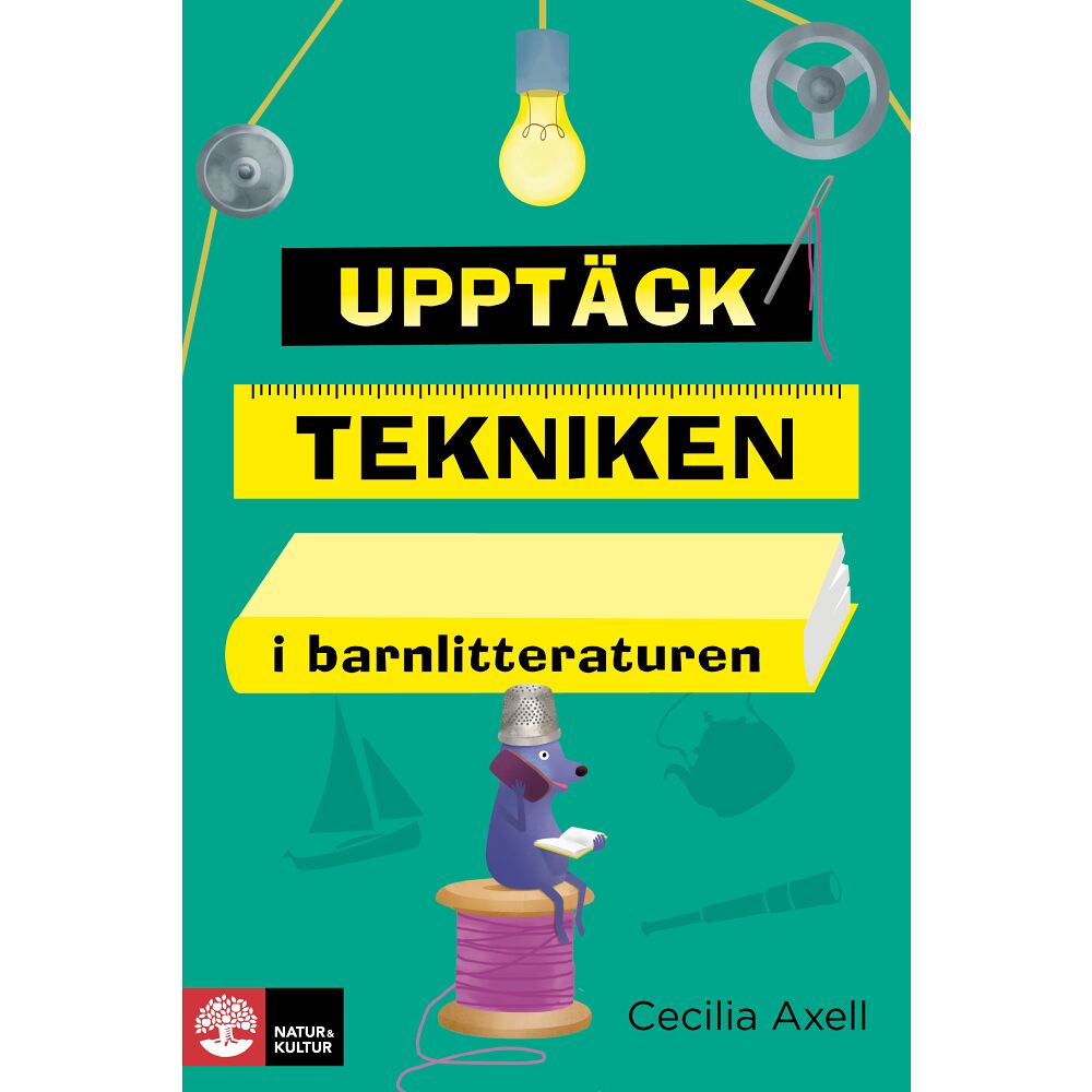 Cecilia Axell Upptäck tekniken i barnlitteraturen (bok, danskt band)