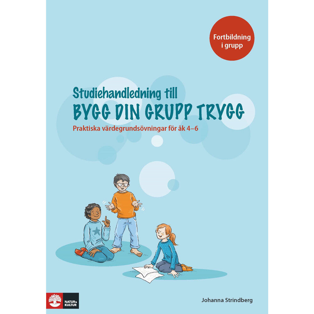 Johanna Strindberg Bygg din grupp trygg Studiehandledning : - Praktiska värdegrundsövningar för åk 4-6 (bok)