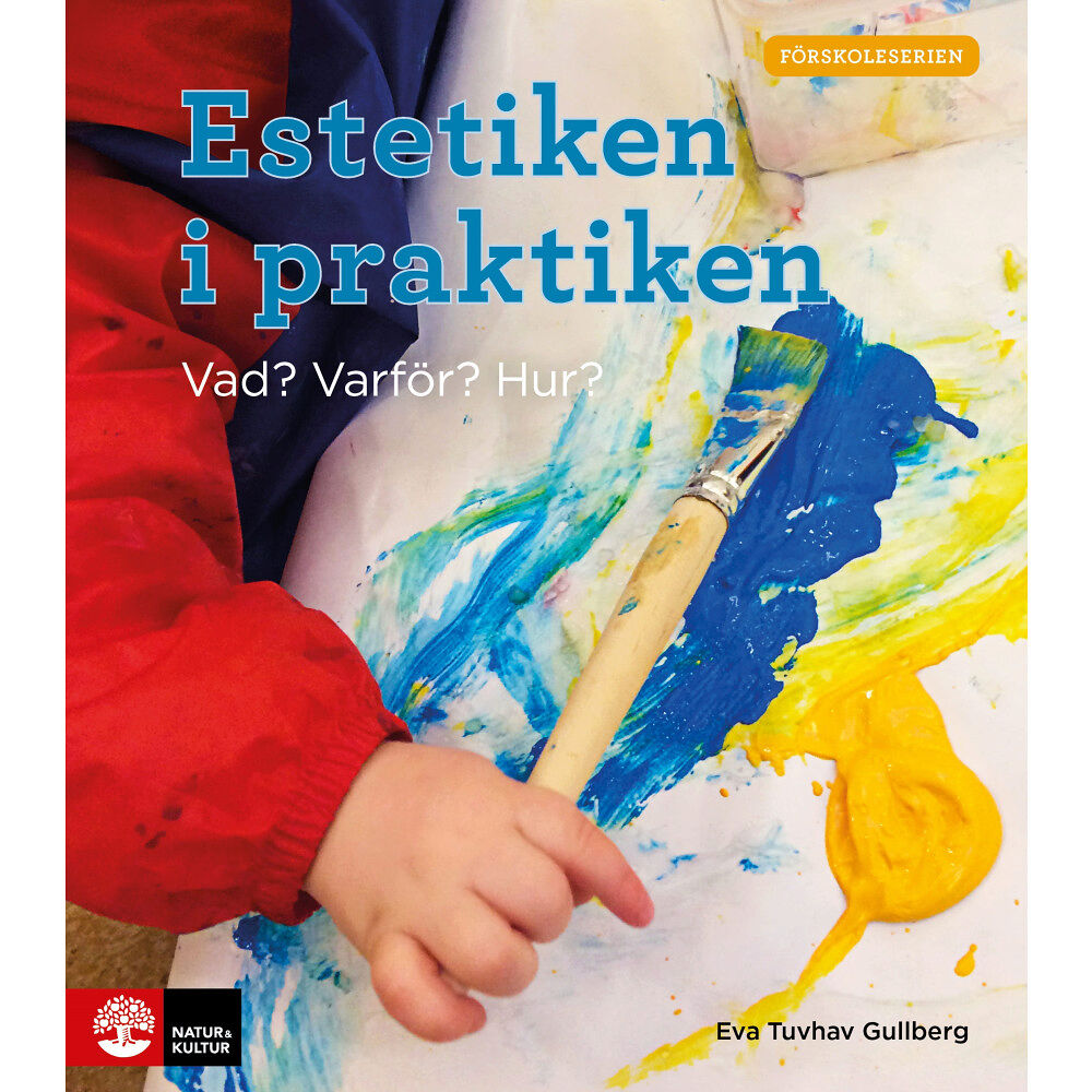Eva Tuvhav Gullberg Estetiken i praktiken : vad? varför? hur? (häftad)