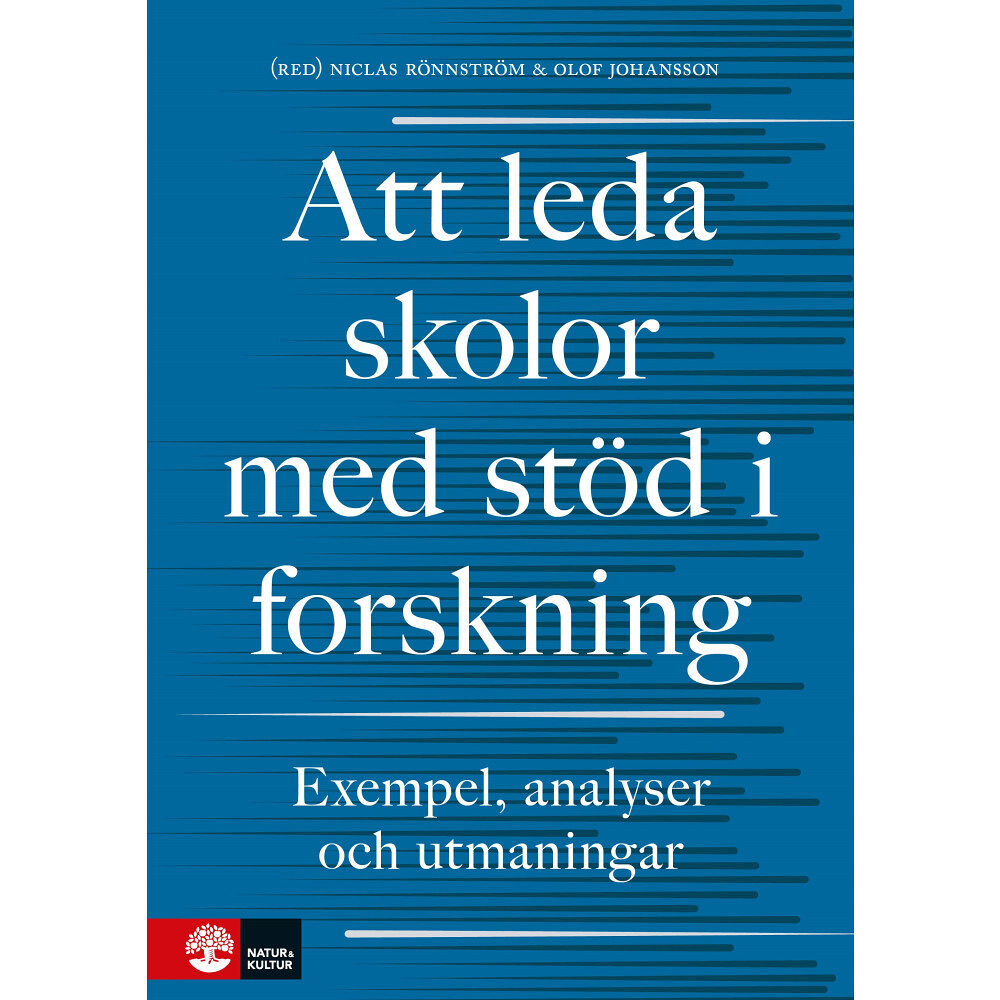 Natur & Kultur Akademisk Att leda skolor med stöd i forskning : Exempel, analyser och utmaningar (inbunden)