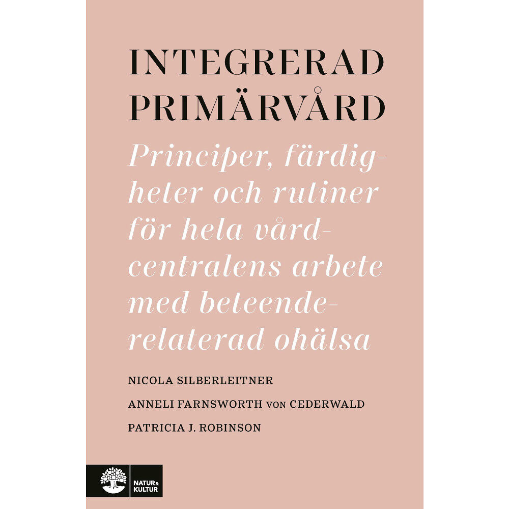 Nicola Silberleitner Integrerad primärvård : principer, färdigheter och rutiner för hela vårdcentralens arbete med beteenderelaterad ohälsa (...