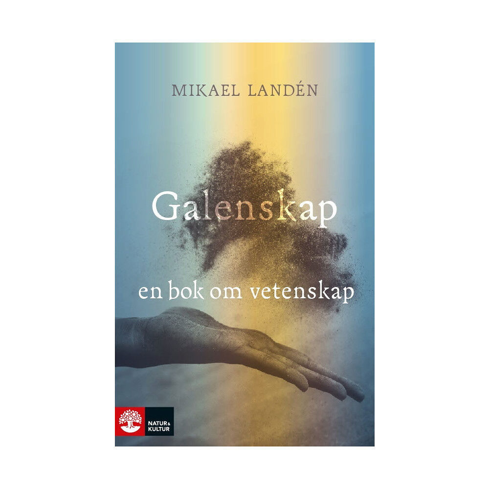 Mikael Landén Galenskap : en bok om vetenskap (inbunden)