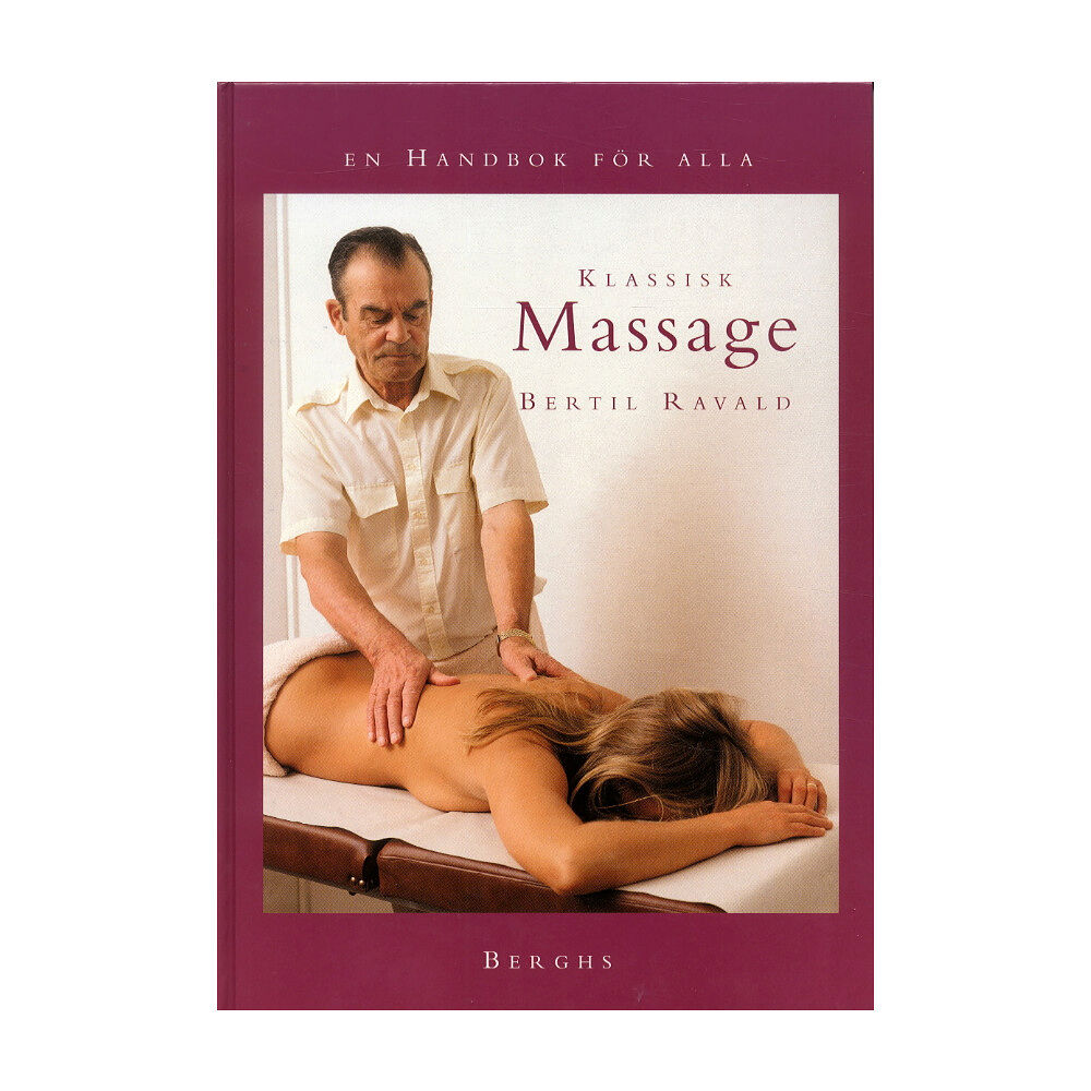 Bertil Ravald Klassisk massage - en handbok för alla (inbunden)