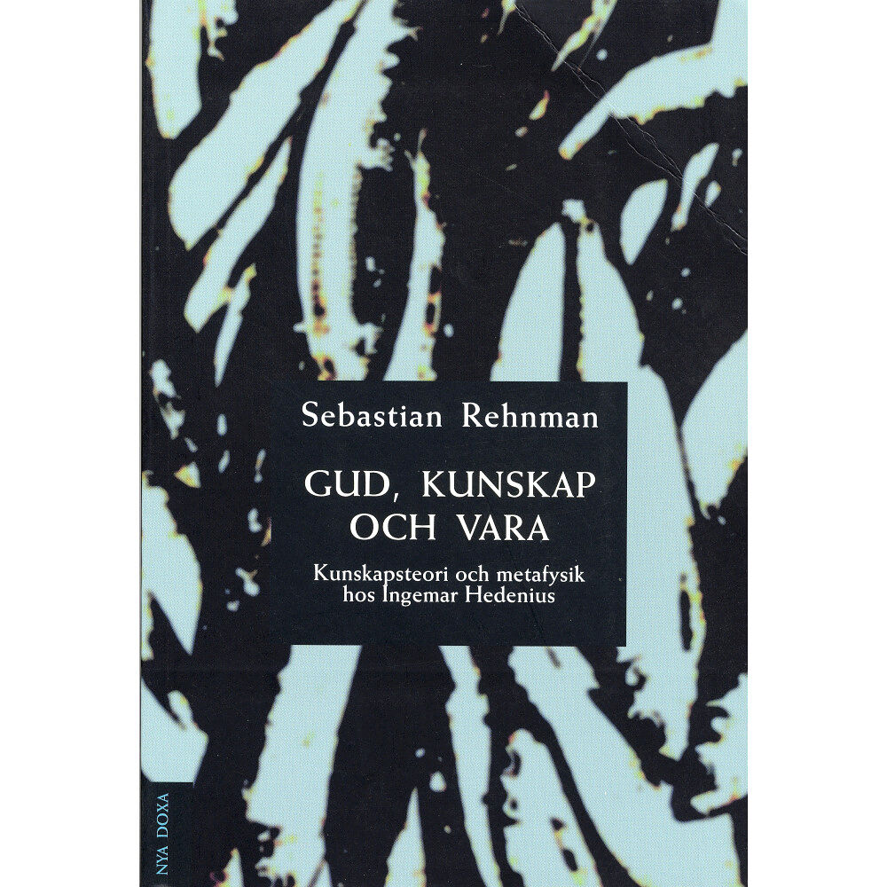 Sebastian Rehnman Gud, kunskap och vara - Kunskapsteori och metafysik hos Ingemar Hedenius (häftad)
