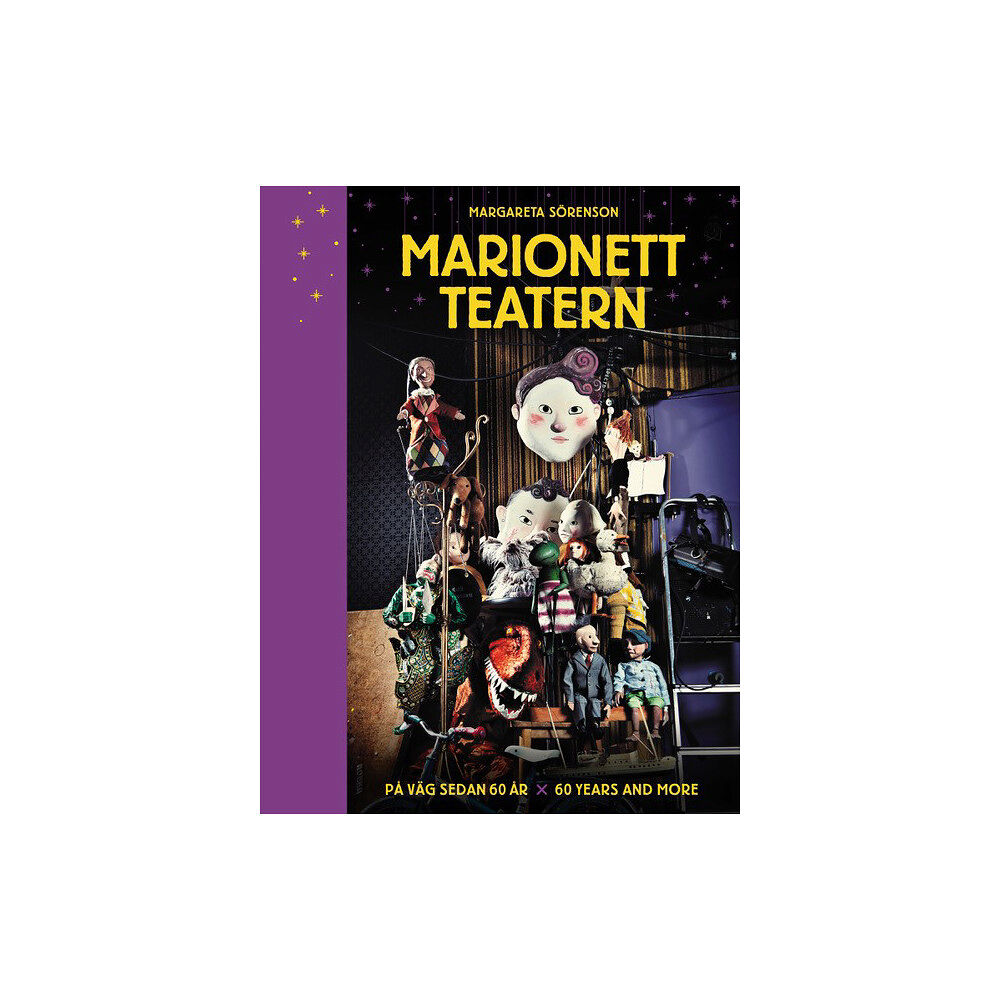 Margareta Sörenson Marionetteatern : på väg sedan 60 år / Marionetteatern : 60 years and more (bok, halvklotband)