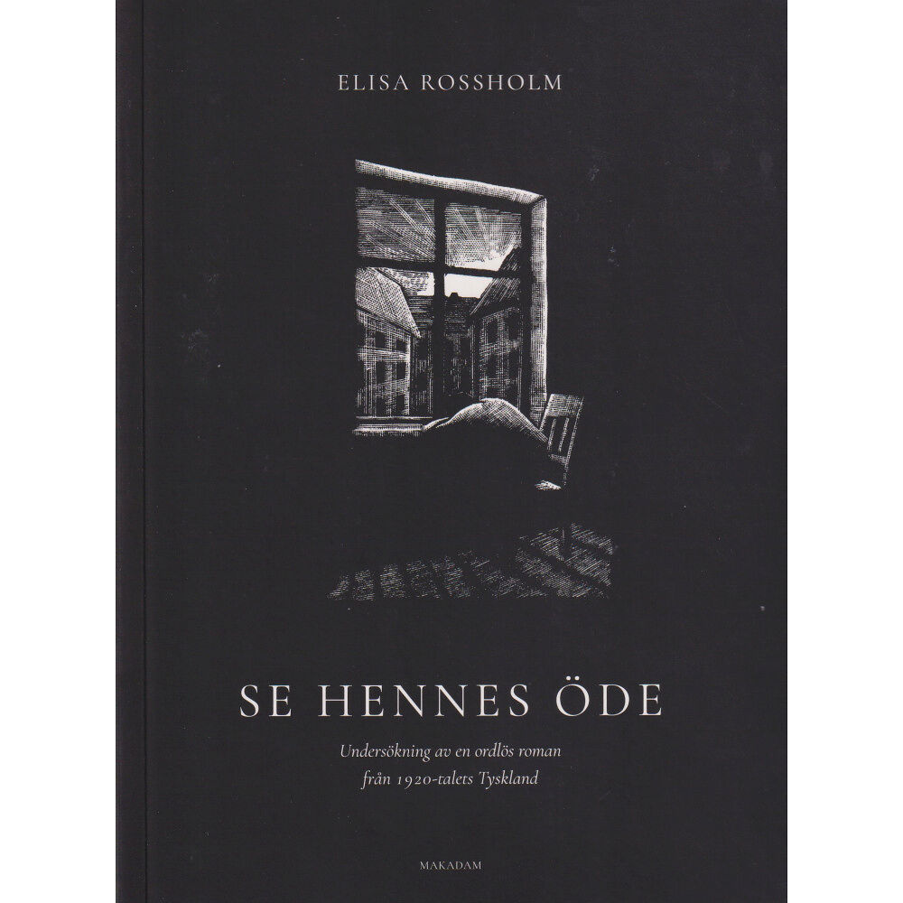 Elisa Rossholm Se hennes öde : undersökning av en ordlös roman från 1920-talets Tyskland (bok, danskt band)