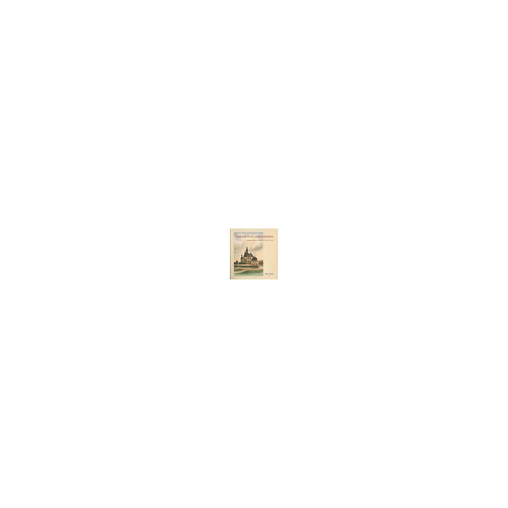 Mia Geijer Makten över monumenten : restaurering av vasaslott 1850-2000 (bok, danskt band)