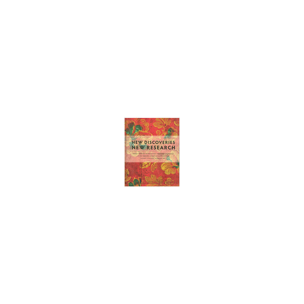 Nordiska Museets Förlag New discoveries, new research : papers from the International wallpaper conference at the Nordiska museet, Stockholm, 20...