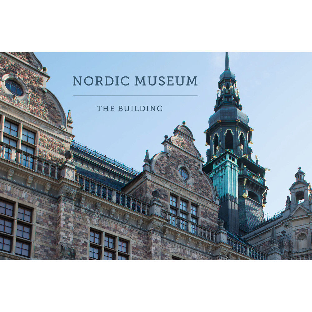 Cecilia Hammarlund-Larsson Nordic Museum : the building (häftad, eng)