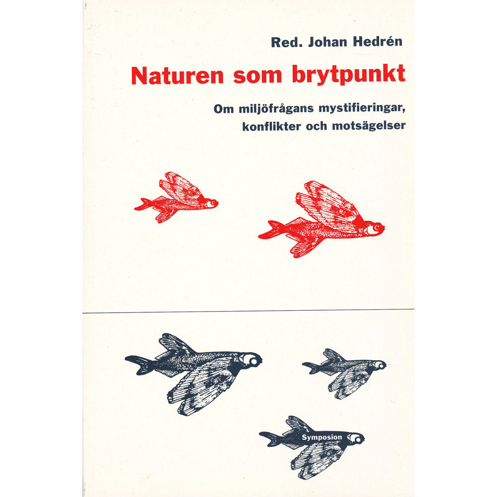 Brutus Östlings bokf Symposion Naturen som brytpunkt : om miljöfrågans mystifieringar, konflikter och mots (häftad)