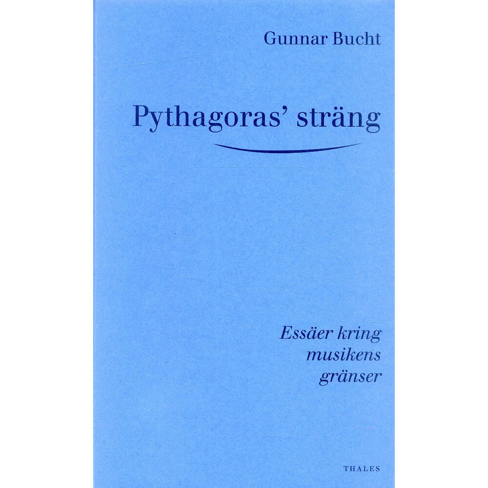 Gunnar Bucht Pythagoras' sträng - Essäer kring musikens gränser (inbunden)