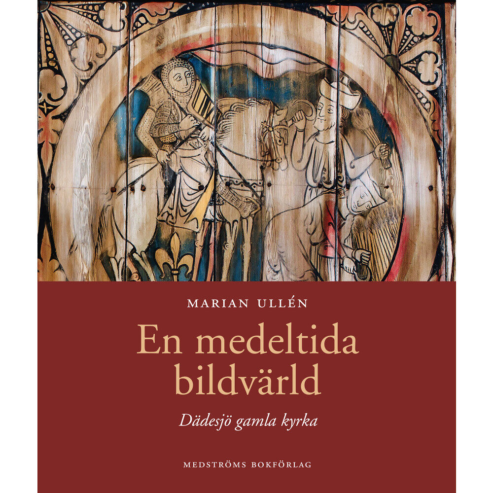 Marian Ullén En medeltida bildvärld : Dädesjö gamla kyrka (inbunden)