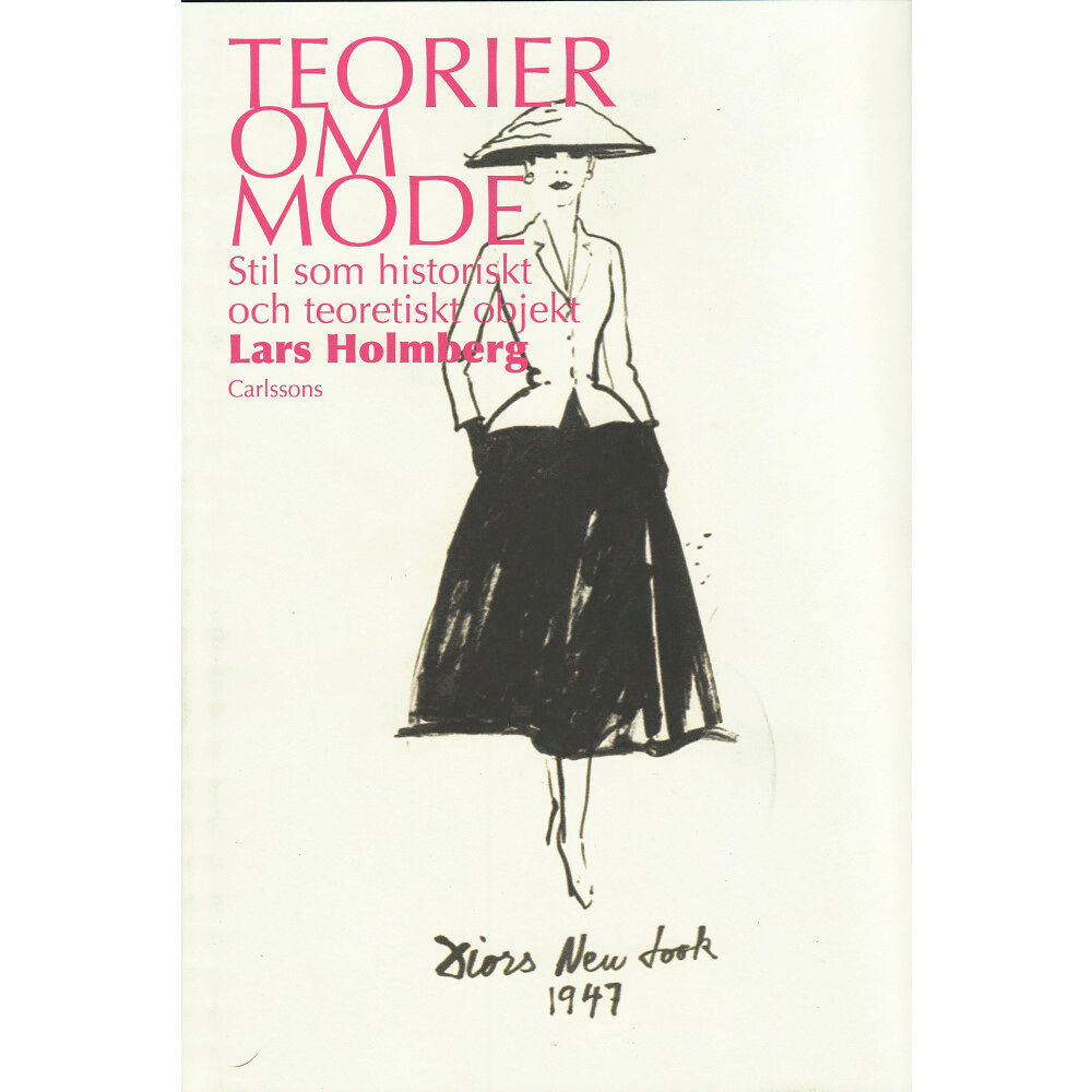 Lars Holmberg Teorier om mode : stil som historiskt och teoretiskt objekt (inbunden)