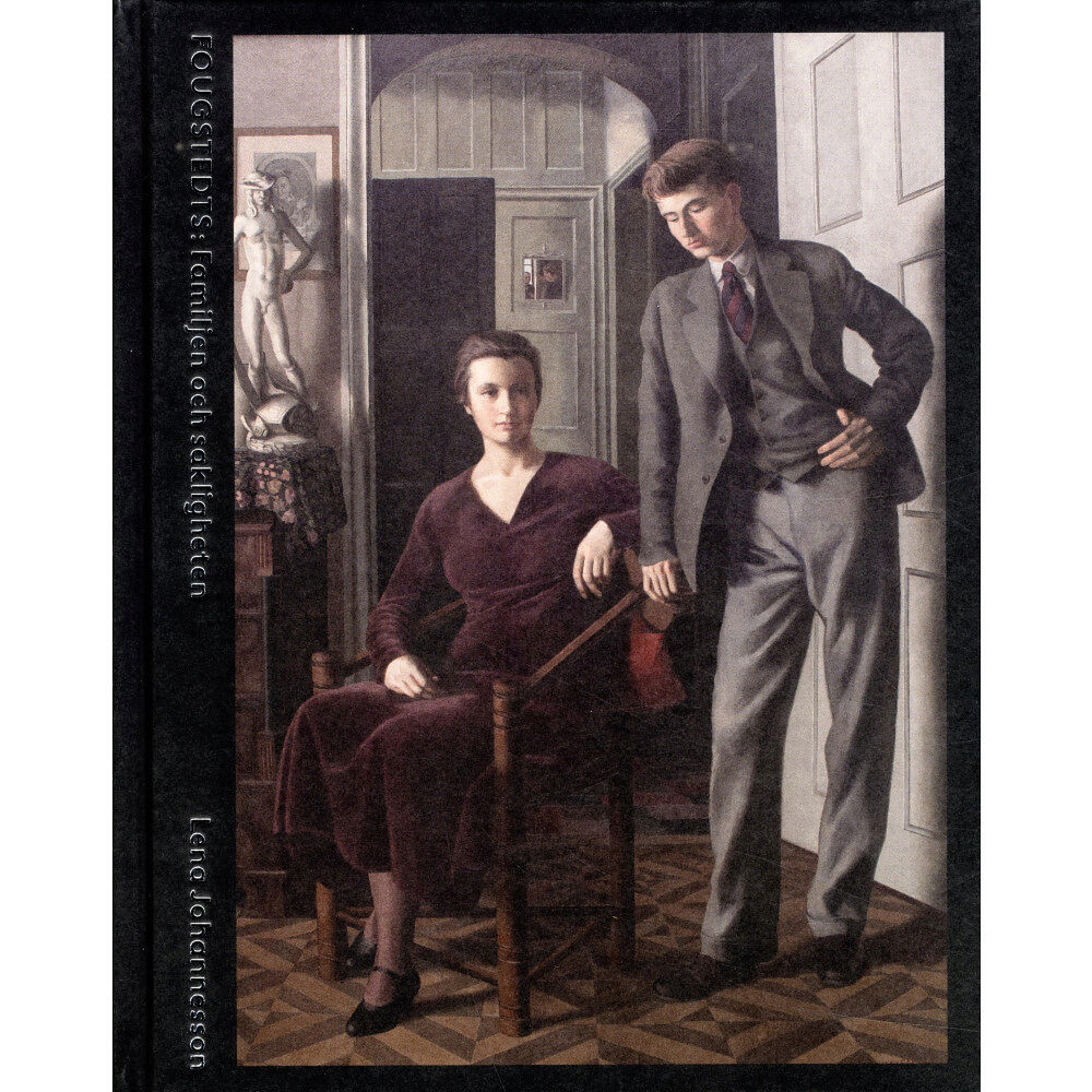 Lena Johannesson Fougstedts : familjen och sakligheten (inbunden)