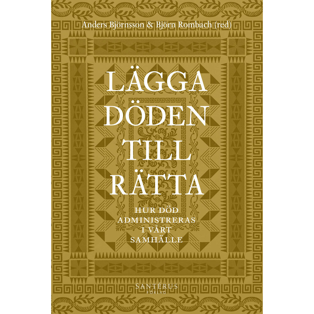 Santérus Förlag Lägga döden till rätta : hur död administreras i vårt samhälle (inbunden)