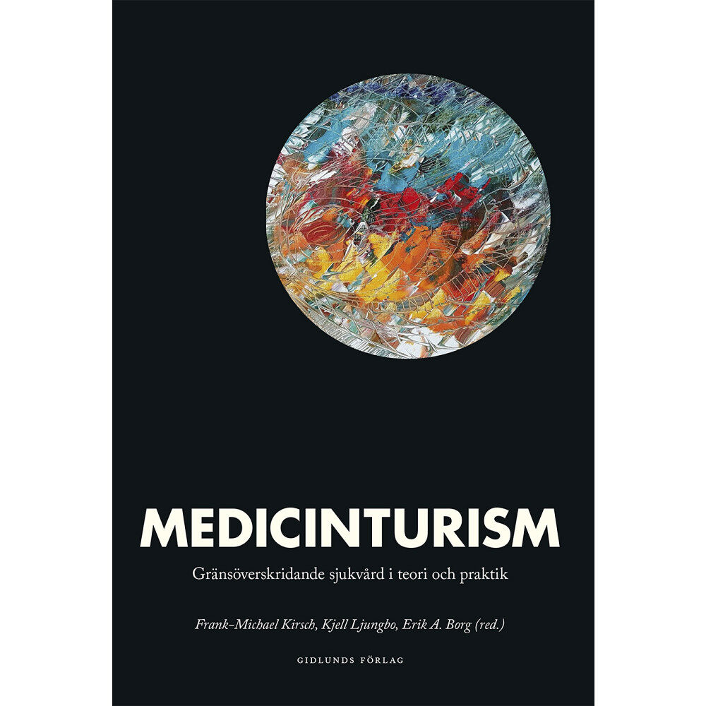 Gidlunds förlag Medicinturism : gränsöverskridande sjukvård i teori och praktik (bok, danskt band)