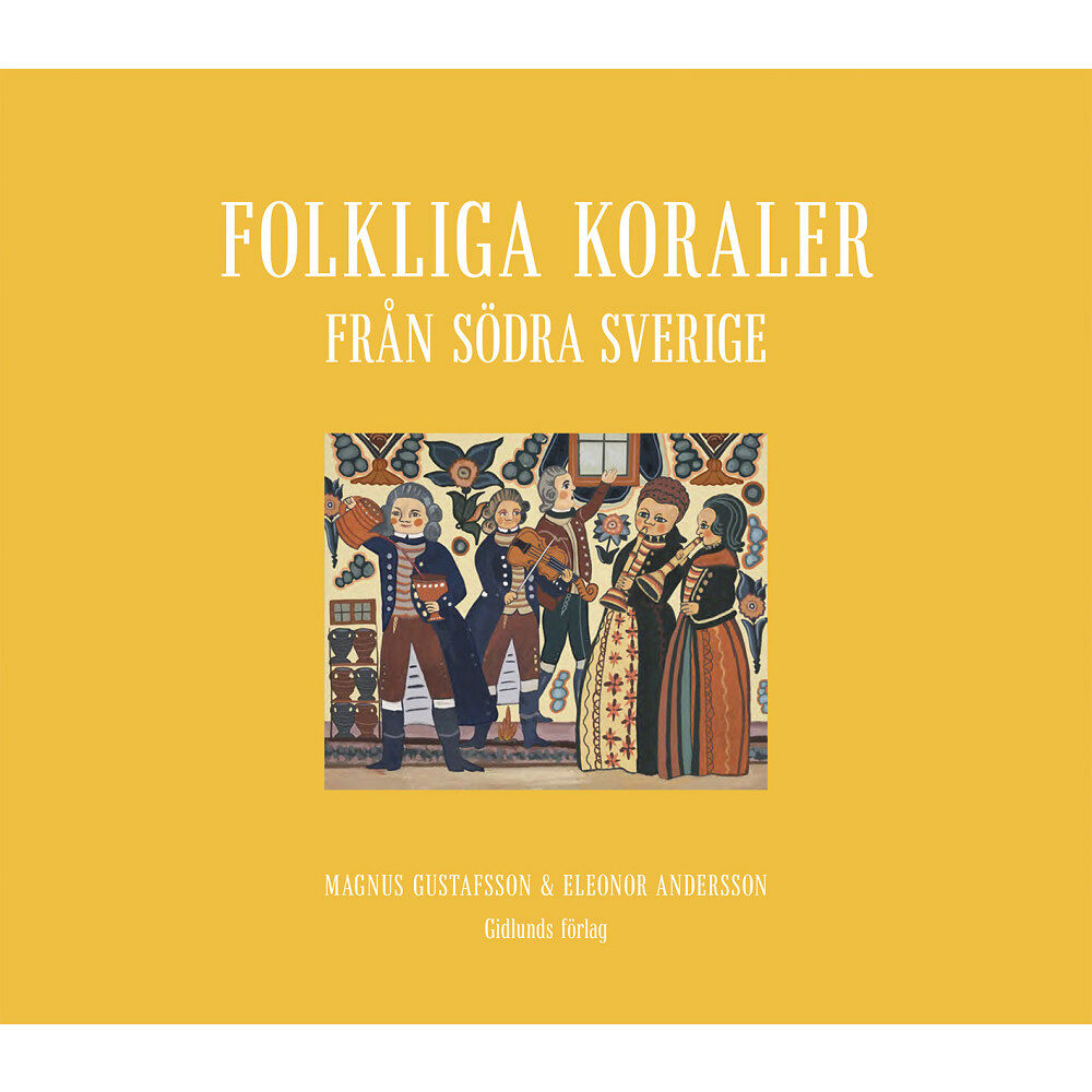Magnus Gustafsson Folkliga koraler från södra Sverige : koraler, andliga visor och gamla psalmer (bok, klotband)