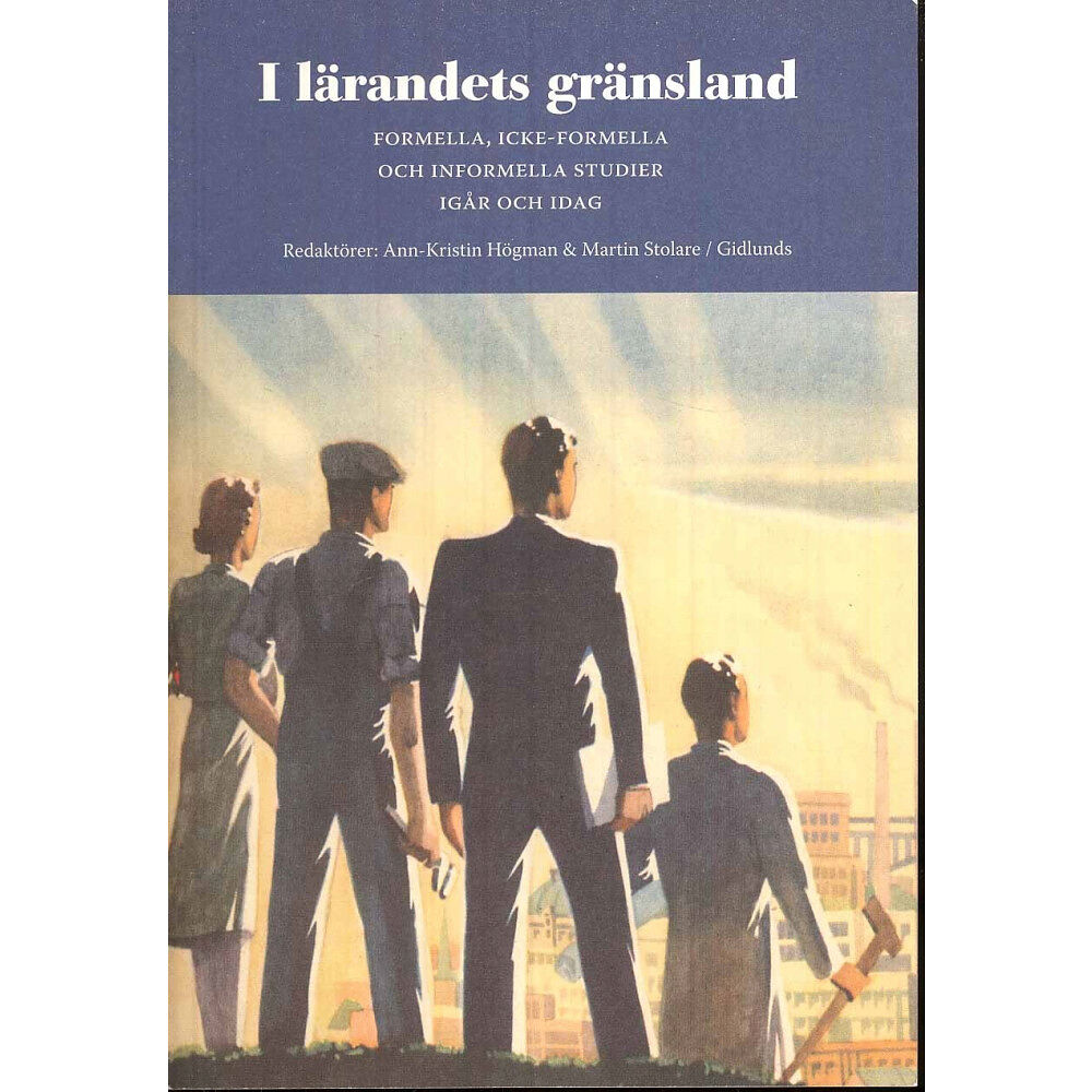 Gidlunds förlag I lärandets gränsland : formella, icke-formella och informella studier igår och idag (häftad)