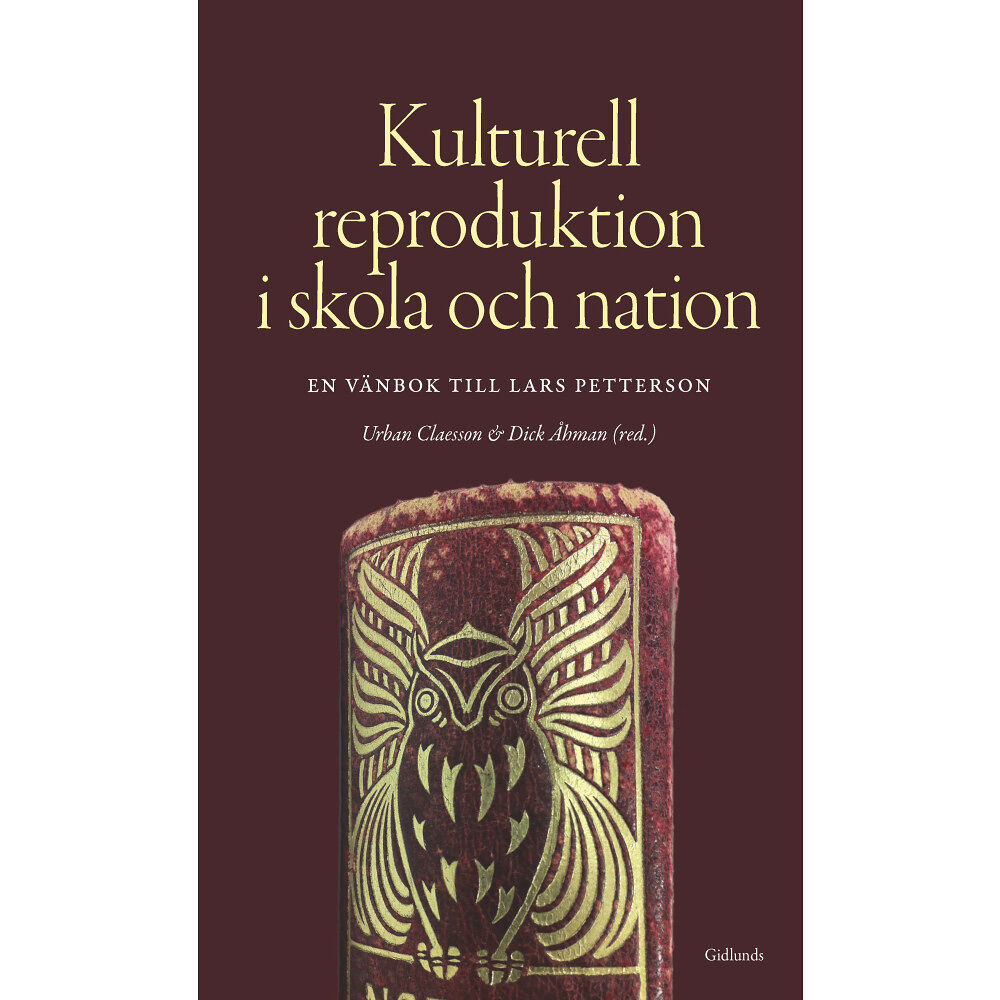 Gidlunds förlag Kulturell reproduktion i skola och nation : en vänbok till Lars Petterson (inbunden)