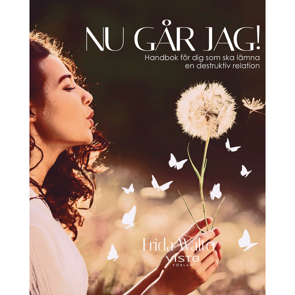 Frida Walter Nu går jag! : handbok för dig som ska lämna en destruktiv relation (inbunden)