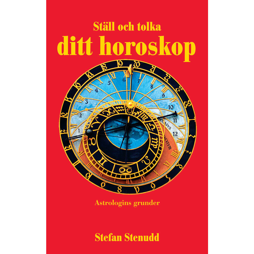 Stefan Stenudd Ställ och tolka ditt horoskop : astrologins grunder (häftad)