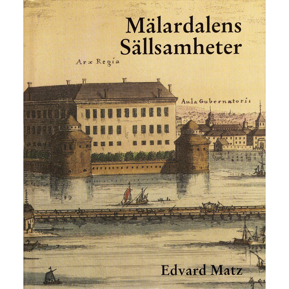 Edvard Matz Mälardalens sällsamheter (inbunden)