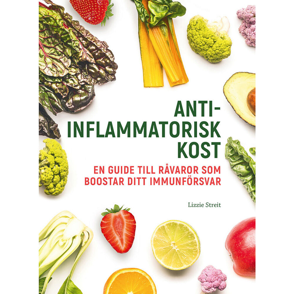 Lizzie Streit Antiinflammatorisk kost : en guide till råvaror som boostar ditt immunförsvar (inbunden)