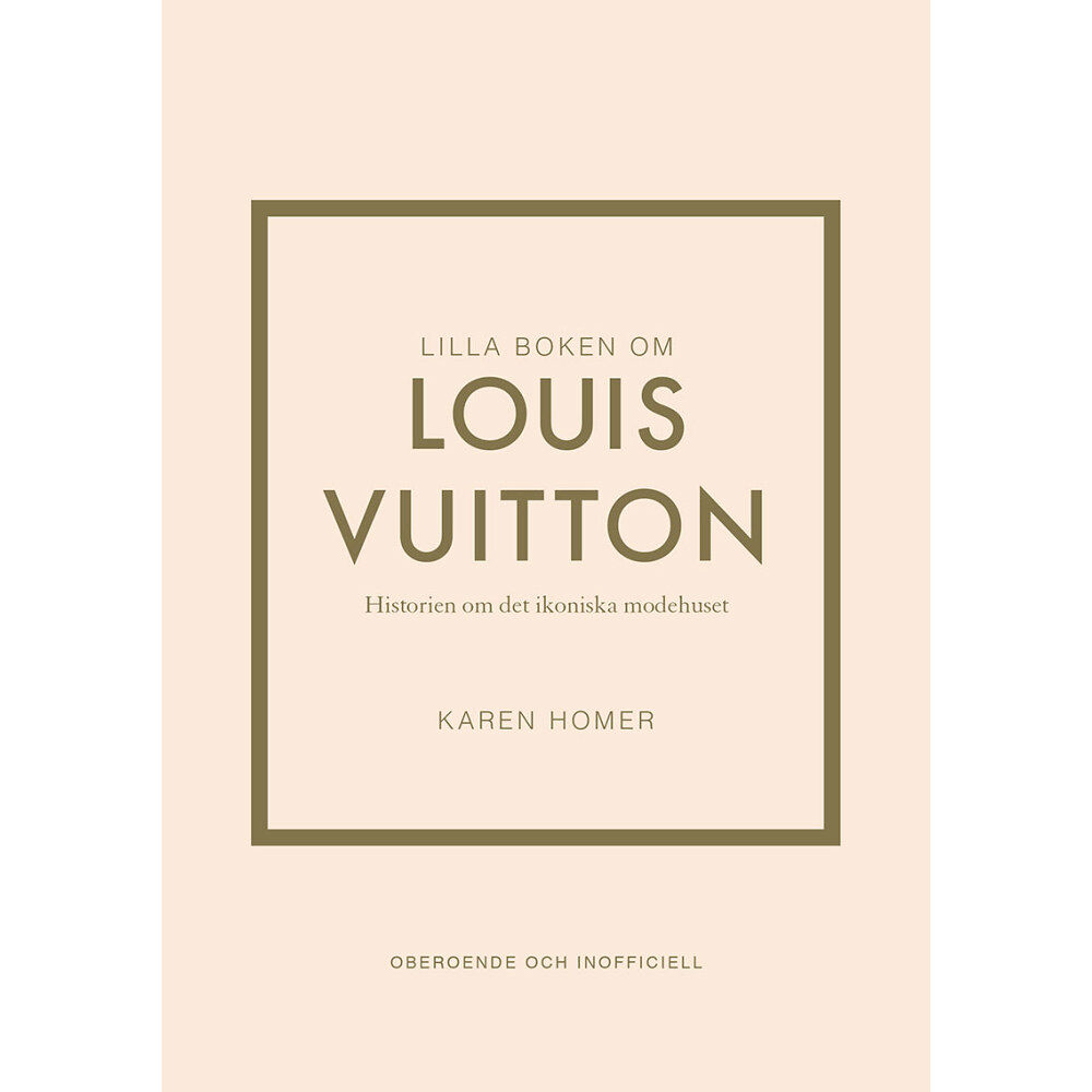 Karen Homer Lilla boken om Louis Vuitton : historien om det ikoniska modehuset (inbunden)