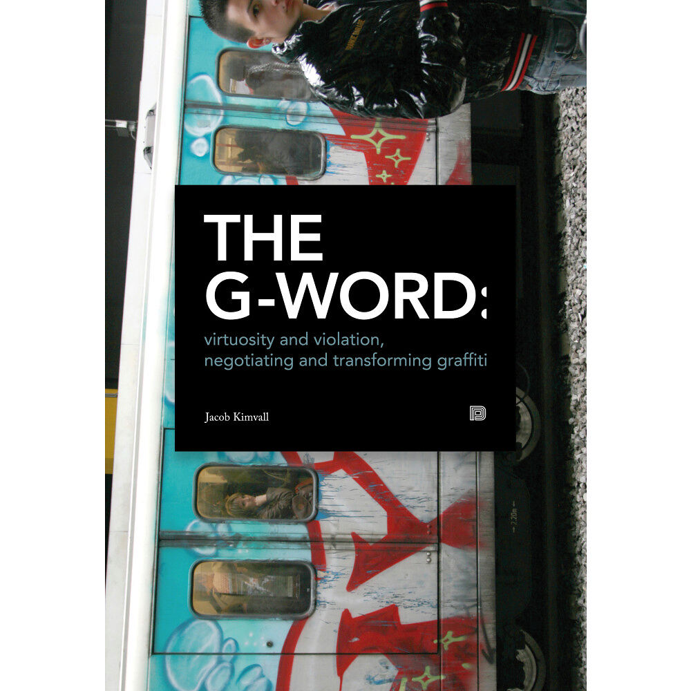 Jacob Kimvall The G-word : virtuosity and violation, negotiating and transforming graffiti (häftad, eng)
