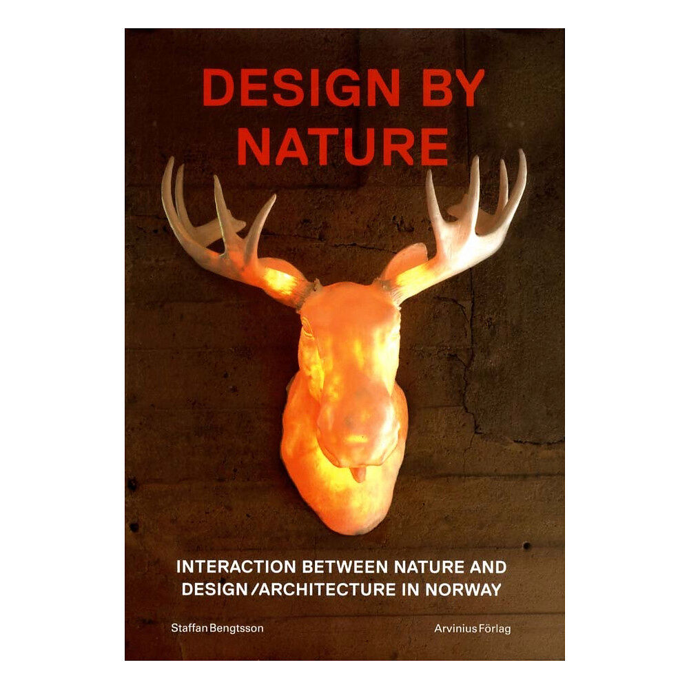 Arvinius+Orfeus Publishing Design by Nature.: interaction between nature and design/architecture in Norway (inbunden, eng)