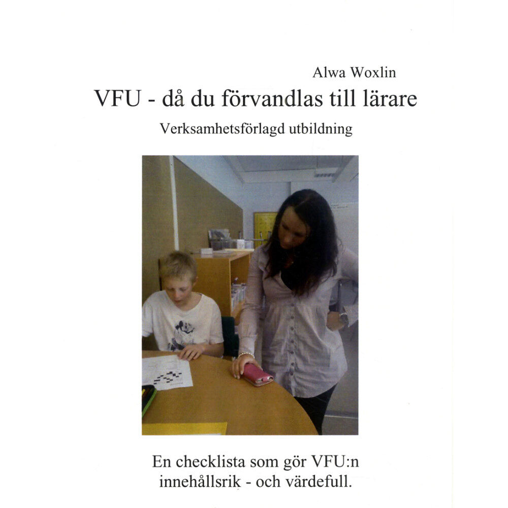 Alwa Woxlin VFU - då du förvandlas till lärare : verksamhetsförlagd utbildning : en che (häftad)