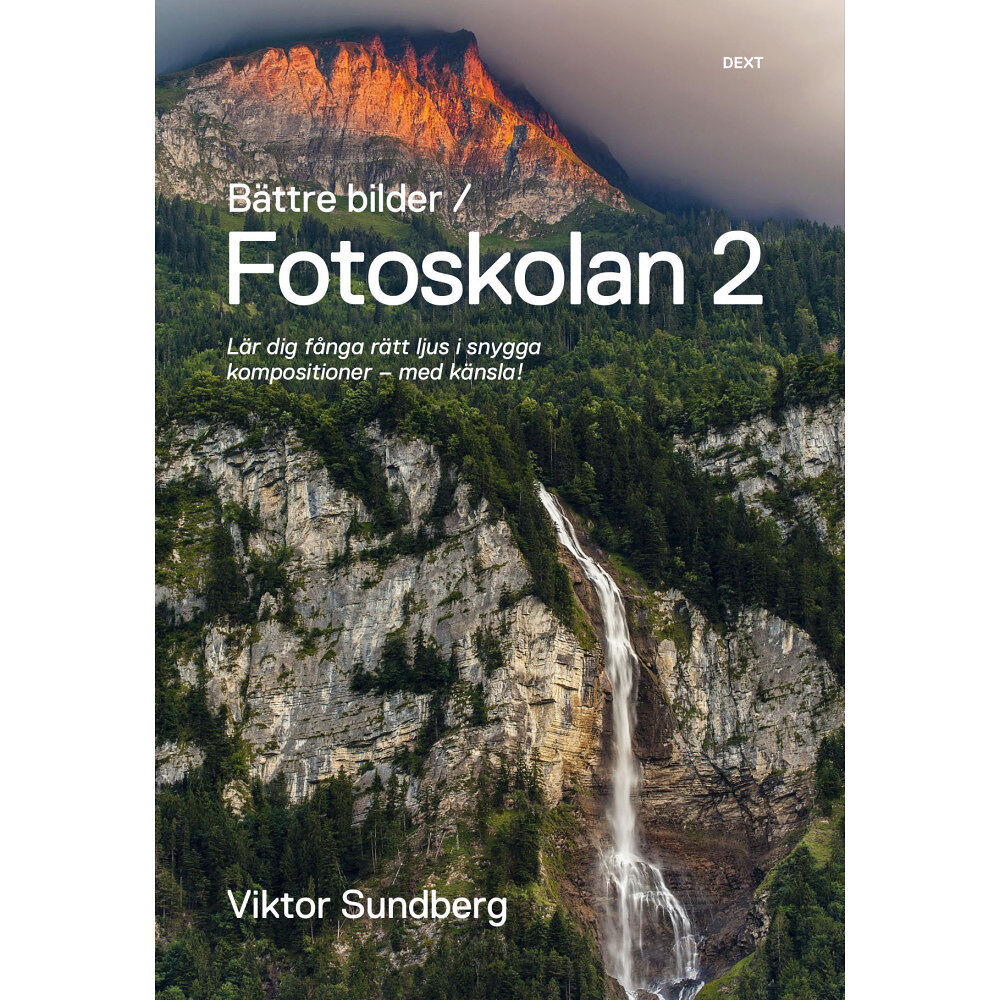 Viktor Sundberg Bättre bilder - fotoskolan. 2 : Viktor Sundberg lär dig fånga rätt ljus i snygga kompositioner - med känsla! (bok, dansk...