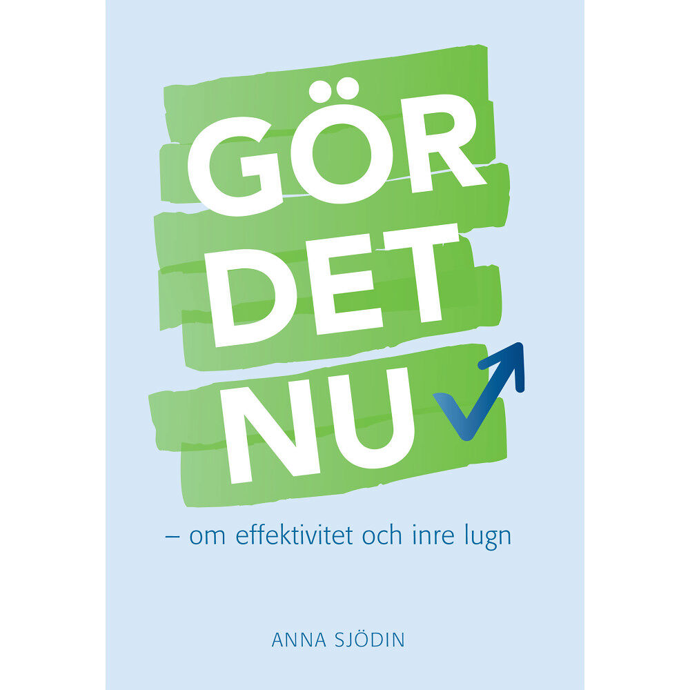 Anna Sjödin Gör det nu : om effektivitet och inre lugn (häftad)