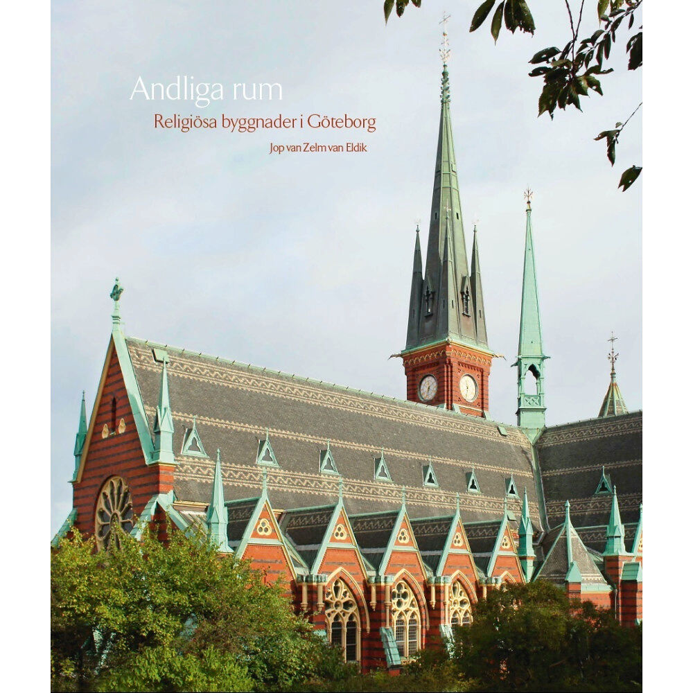 Jop van Zelm van Eldik Andliga rum : religiösa byggnader i Göteborg (inbunden)