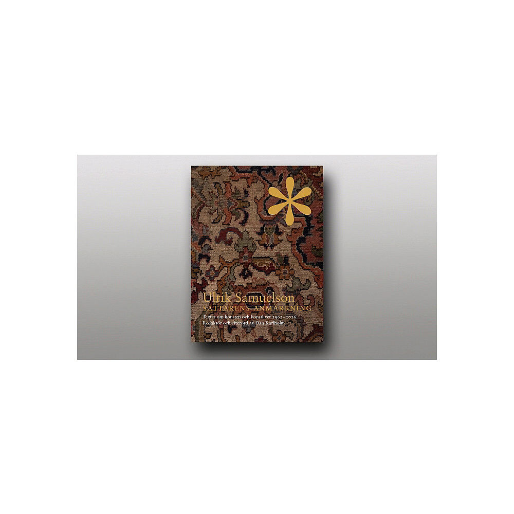 Ulrik Samuelson Ulrik Samuelson : Sättarens anmärkning. Texter om konsten och konstlivet 19 (inbunden)