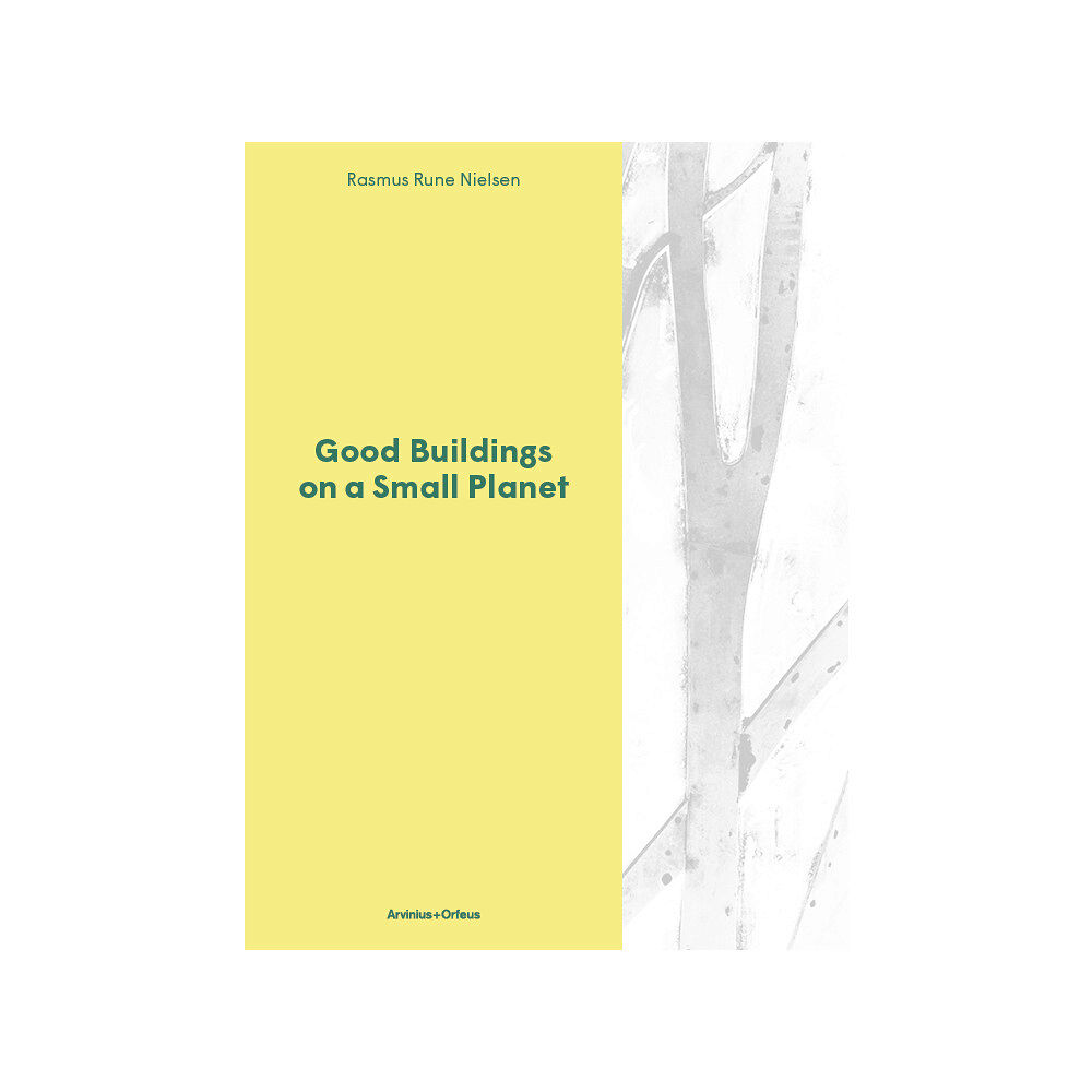 Rasmus Rune Nielsen Good Buildings on a Small Planet (inbunden, eng)