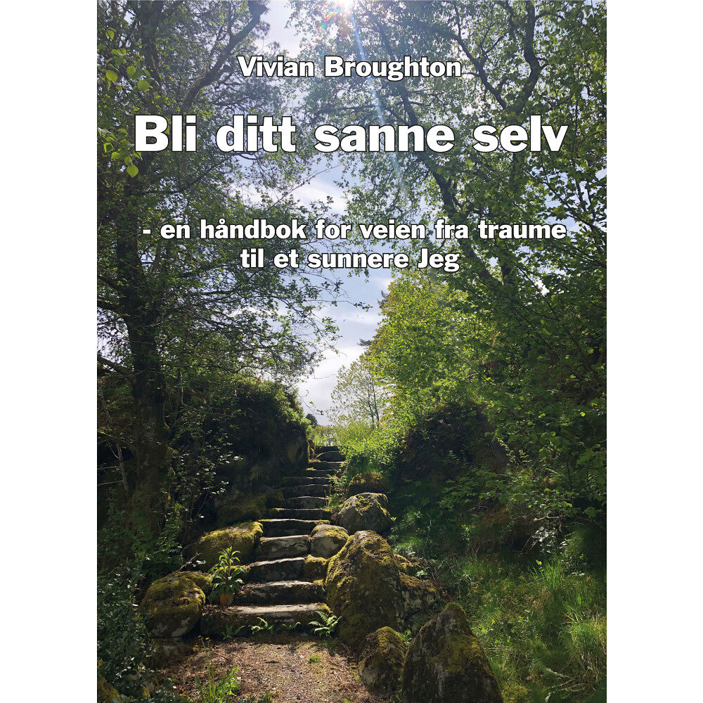Vivian Broughton Bli ditt sanne selv : en håndbok for veien fra traume til autonomi og et sunnare jeg (häftad, nor)