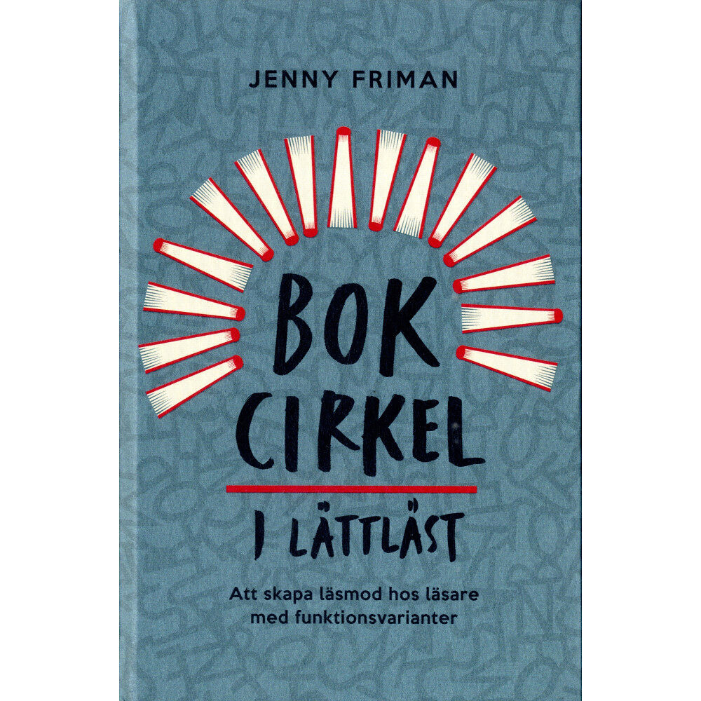 Jenny Friman Bokcirkel i lättläst : att skapa läsmod hos läsare med funktionsvarianter (inbunden)