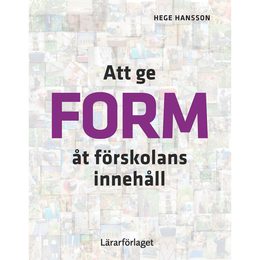 Hege Hansson Att ge form åt förskolans innehåll (häftad)