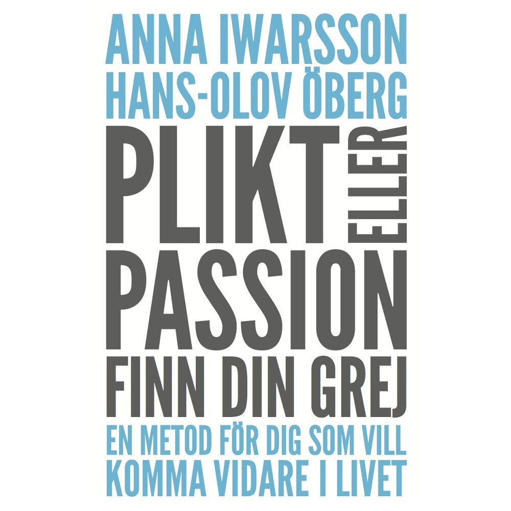 Anna Iwarsson Plikt eller passion : finn din grej - en metod för dig som vill komma vidare i livet (bok, flexband)