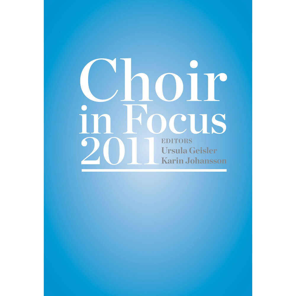 Ursula Geisler Choir in Focus 2011 (häftad)