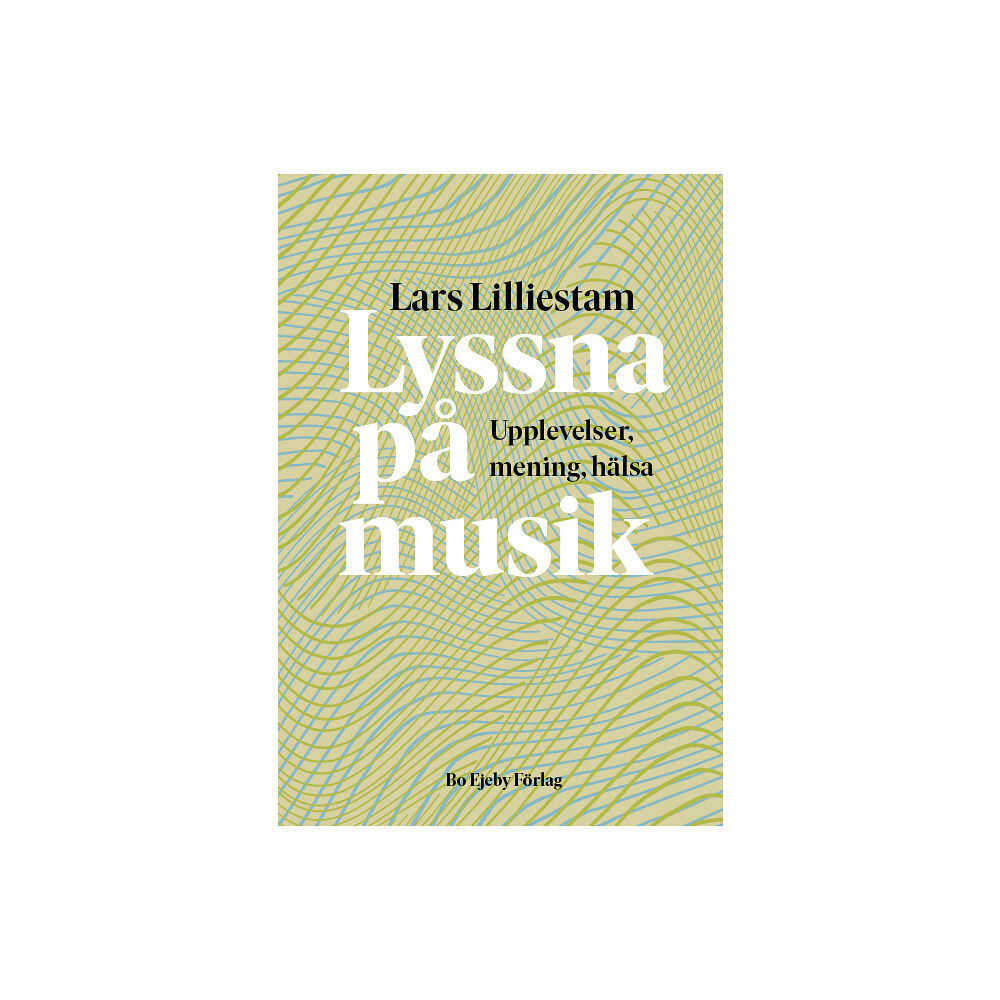 Lars Lilliestam Lyssna på musik : upplevelser, mening, hälsa (häftad)