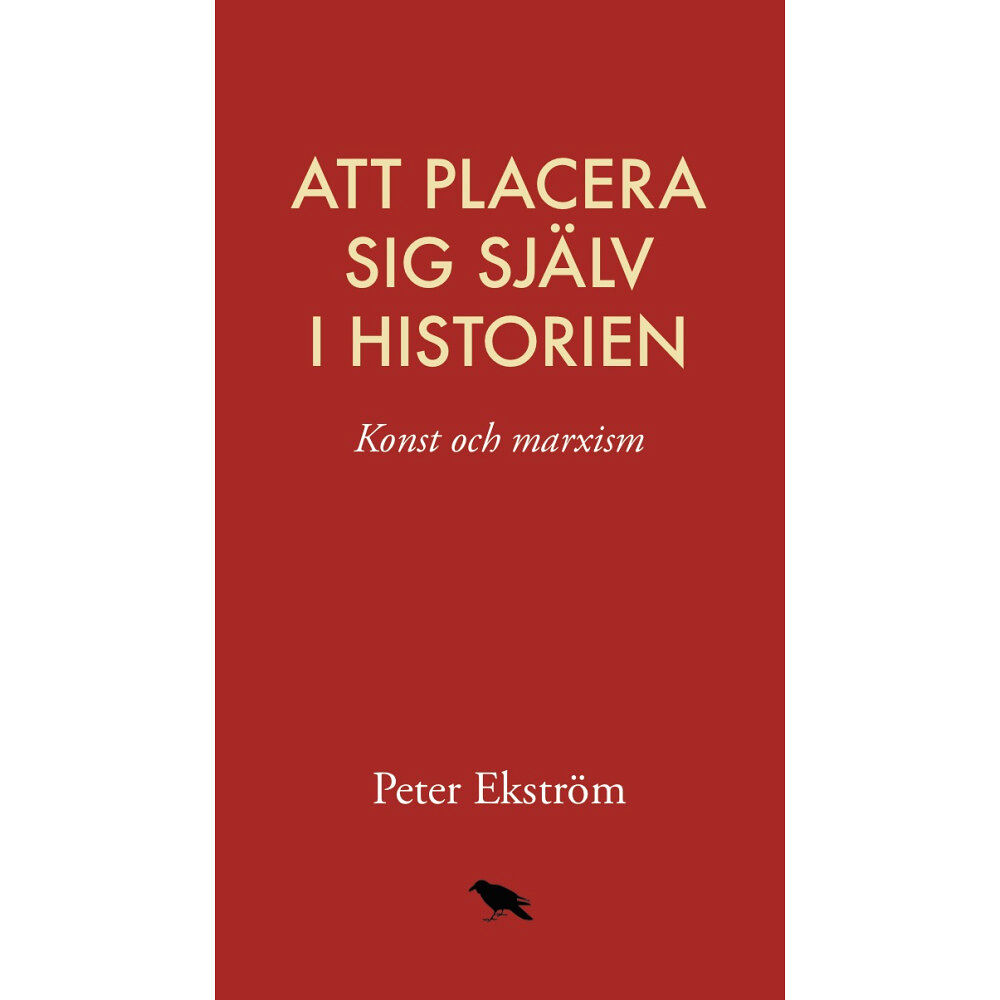 Peter Ekström Att placera sig själv i historien: konst och marxism (bok, danskt band)